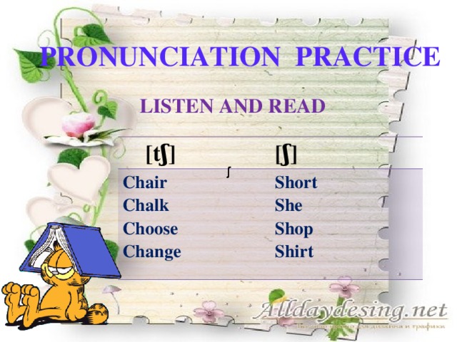 Pronunciation practice  Listen and read     [tʃ] [ʃ] Chair Short Chalk She Choose Change Shop Shirt   ʃ ʃ