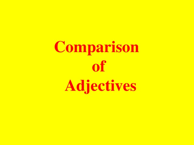 Comparison of  Adjectives