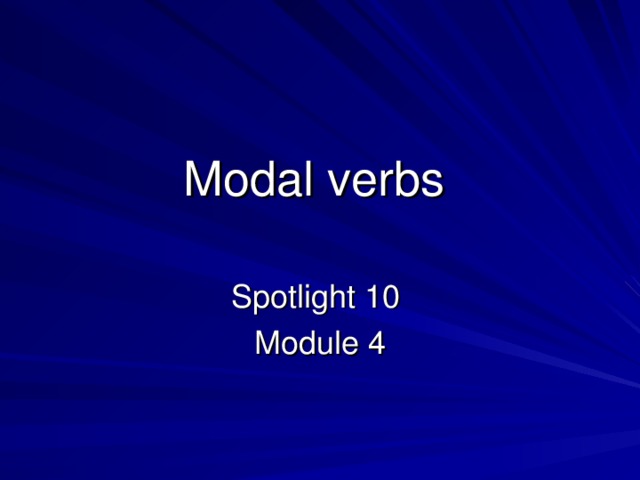 Modal verbs  Spotlight 10 Module 4