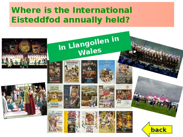 In Llangollen in Wales Where is the International Eisteddfod annually held? back