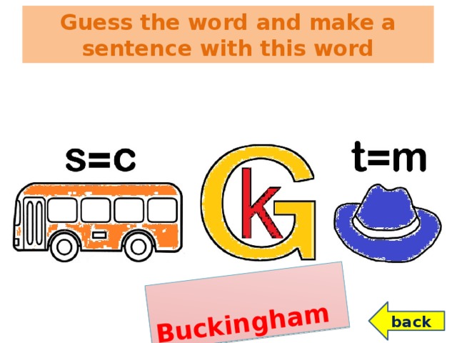 Buckingham Guess the word and make a sentence with this word back