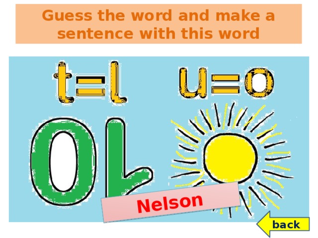 Nelson Guess the word and make a sentence with this word back