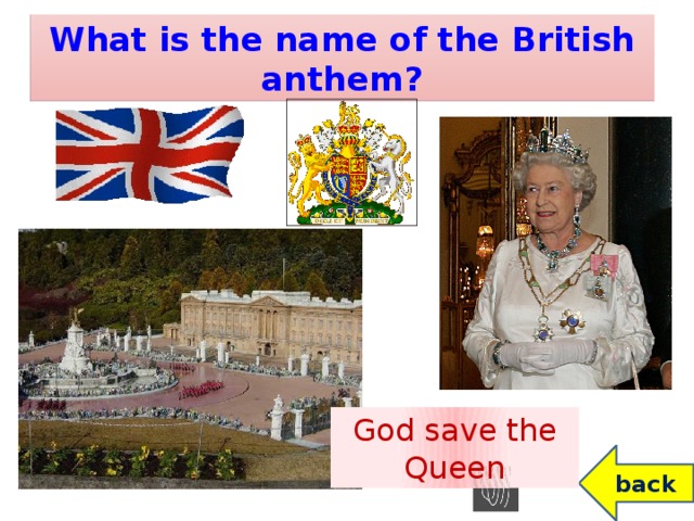 What is the name of the British anthem? God save the Queen back