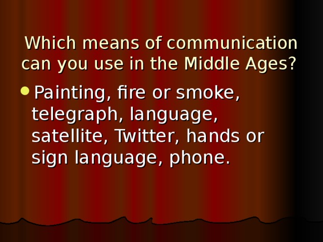 Which means of communication can you  use in the Middle Ages ?