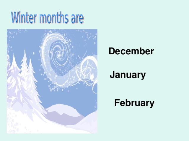 December January February
