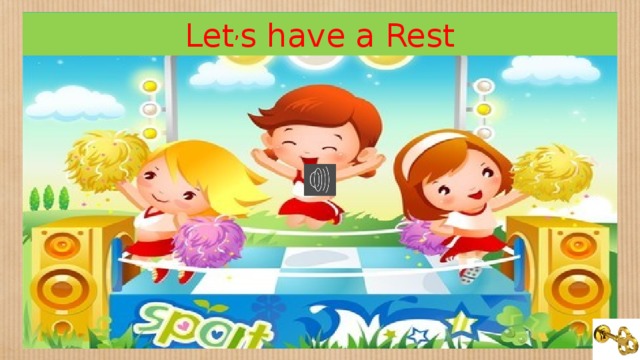 Let , s have a Rest К