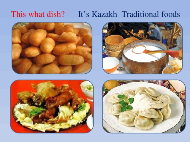 This what dish? It’s Kazakh Traditional foods