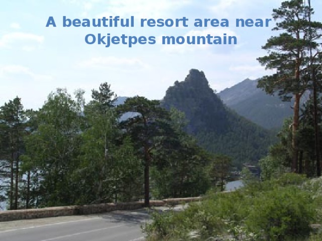 A beautiful resort area near  Okjetpes mountain
