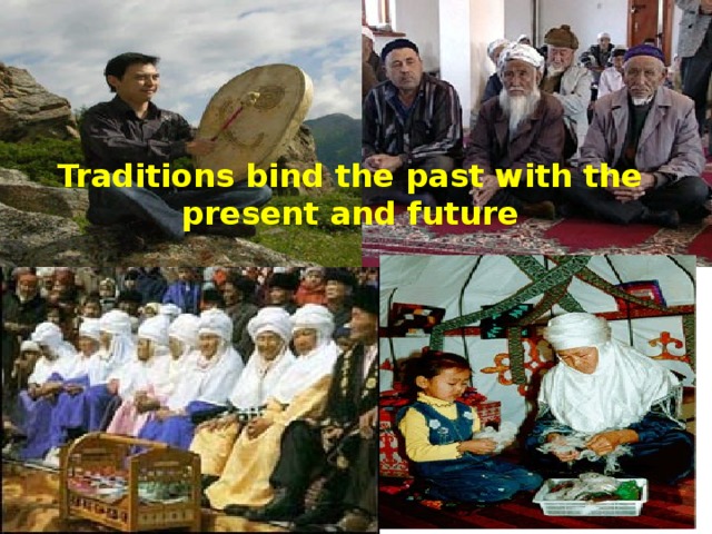 Traditions bind the past with the present and future
