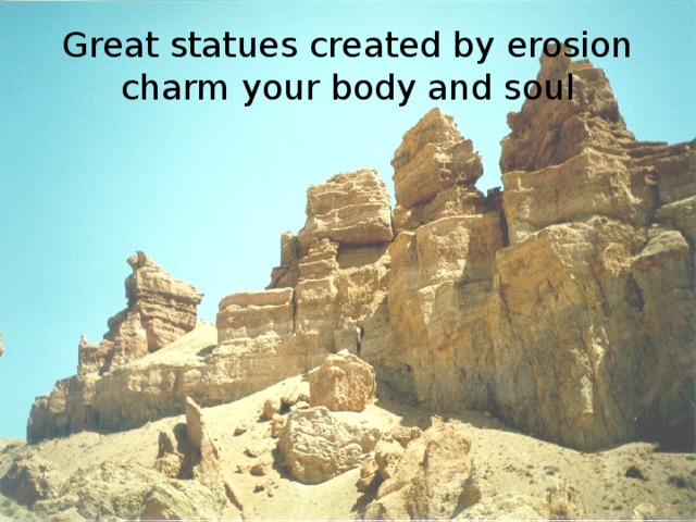 Great statues created by erosion charm your body and soul