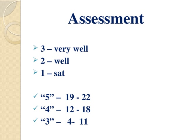 Assessment   3 – very well  2 – well  1 – sat