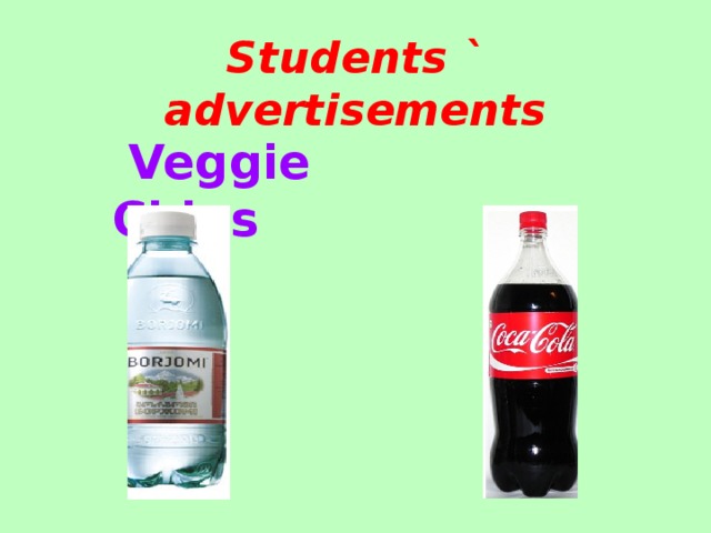 Students ` advertisements    Veggie  Chips