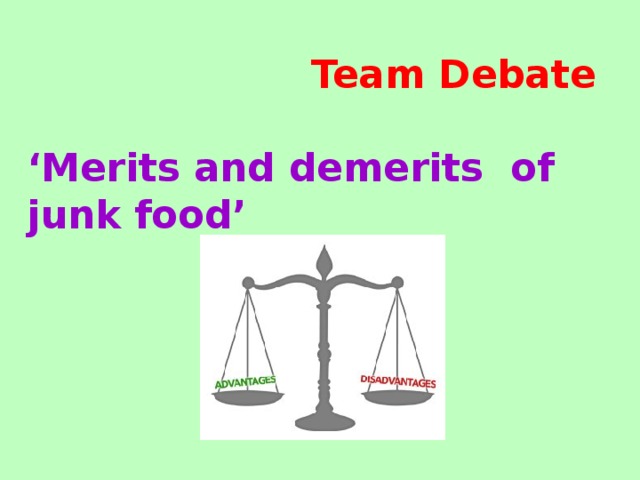 Team Debate  ‘Merits and demerits of junk food’