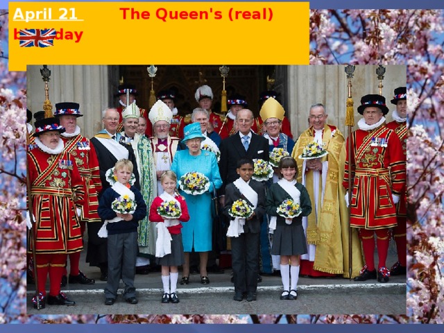 April 21  The Queen's (real) birthday