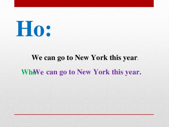 Но: We can go to New York this year . can go to New York this year. We Who