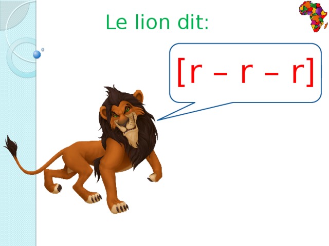 Le lion dit: [r – r – r]