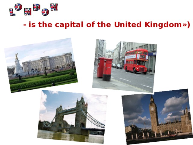 - is the capital of the United Kingdom »)