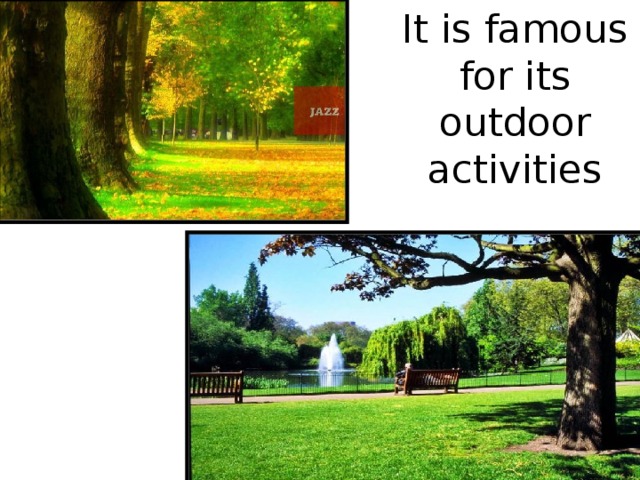 It is famous for its outdoor activities