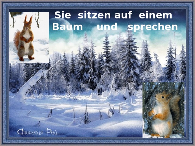 Sie sitzen auf einem Baum und sprechen