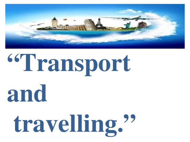 “ Transport  and  travelling.”