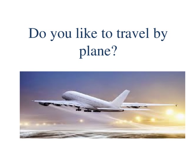 Do you like to travel by plane?