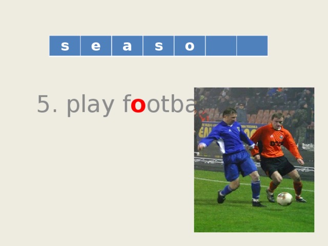 s e a s o 5. play f o otball