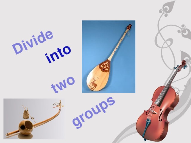 Divide into two groups