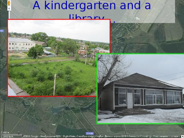 A kindergarten and a library…