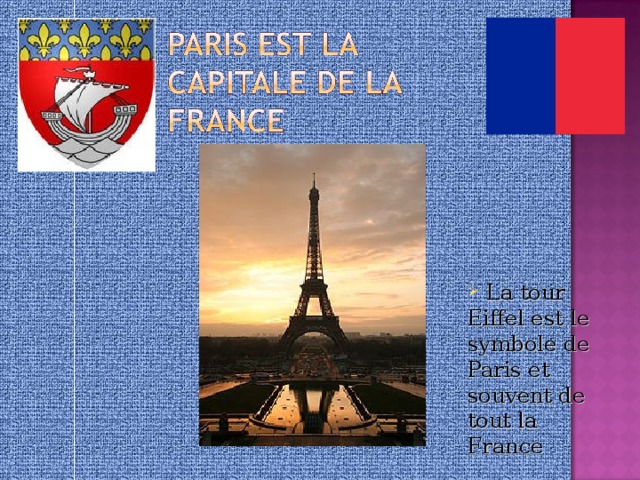 La tour Eiffel est le symbole de Paris et souvent de tout la France
