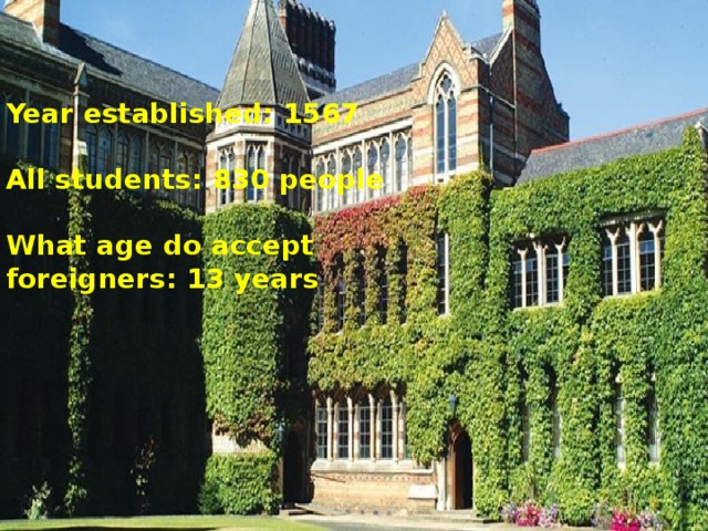 Year established: 1567  All students: 830 people  What age do accept foreigners: 13 years