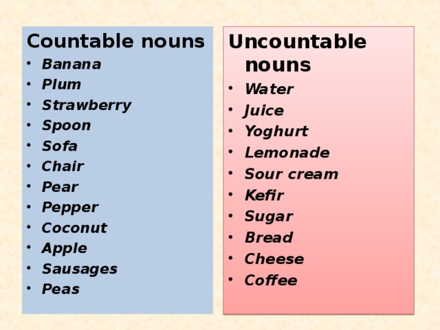 Uncountable nouns Countable nouns