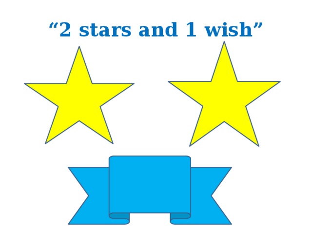“ 2 stars and 1 wish”