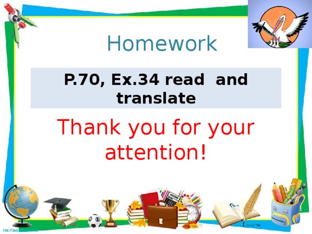 Homework P.70, Ex.34 read and translate Thank you for your attention!