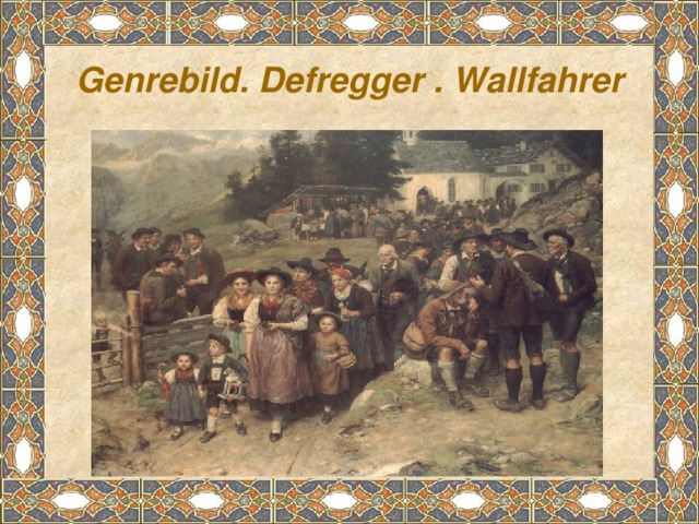 Genrebild. Defregger . Wallfahrer