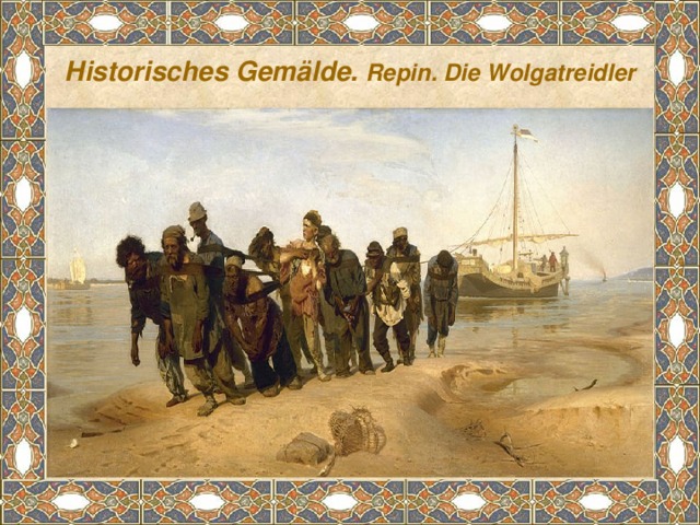 Historisches Gemälde. Repin. Die Wolgatreidler