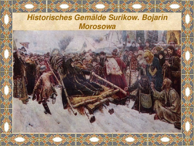 Historisches Gemälde Surikow. Bojarin Morosowa