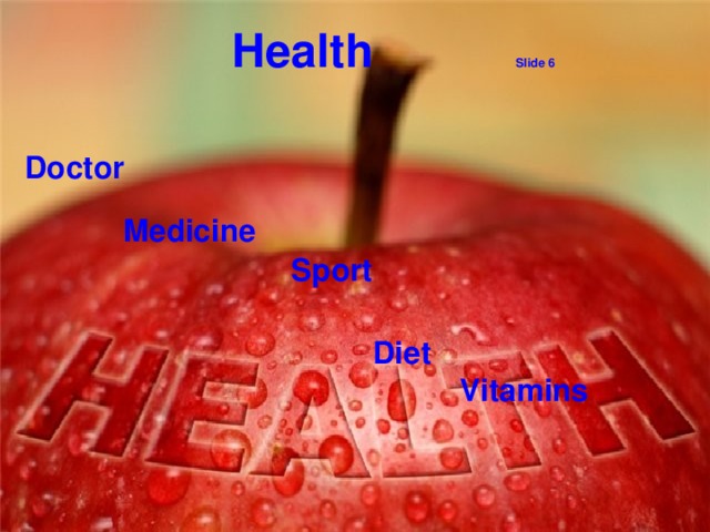 Health Slide 6    Doctor   Medicine   Sport   Diet   Vitamins