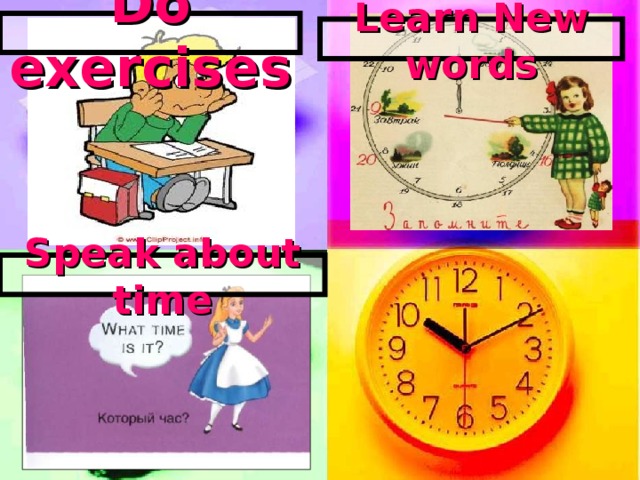 Do exercises Learn New words Speak about time