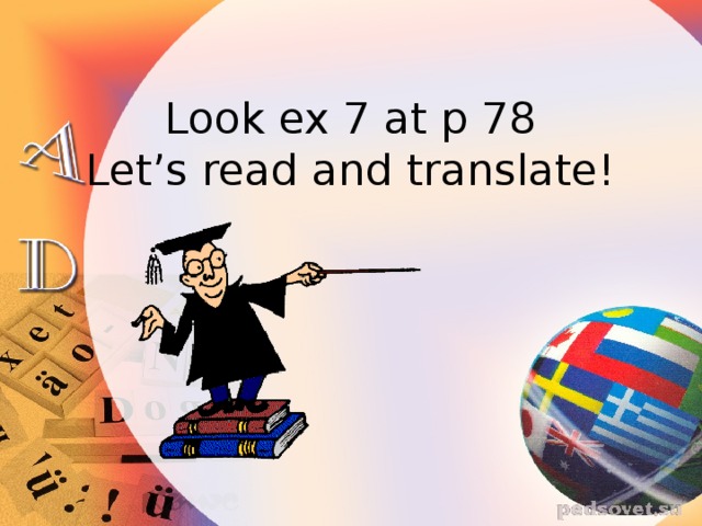 Look ex 7 at p 78  Let’s read and translate!