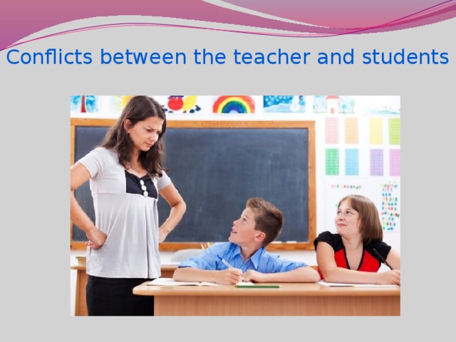 Conflicts between the teacher and students