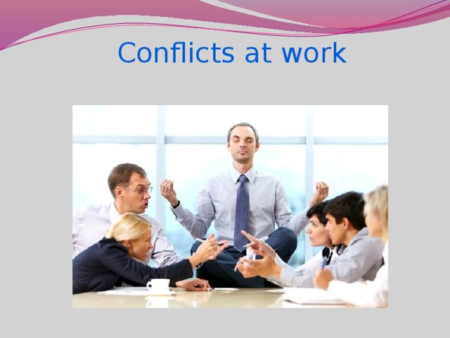 Conflicts at work