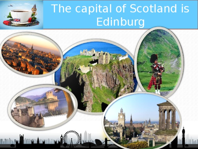 The capital of Scotland is Edinburg