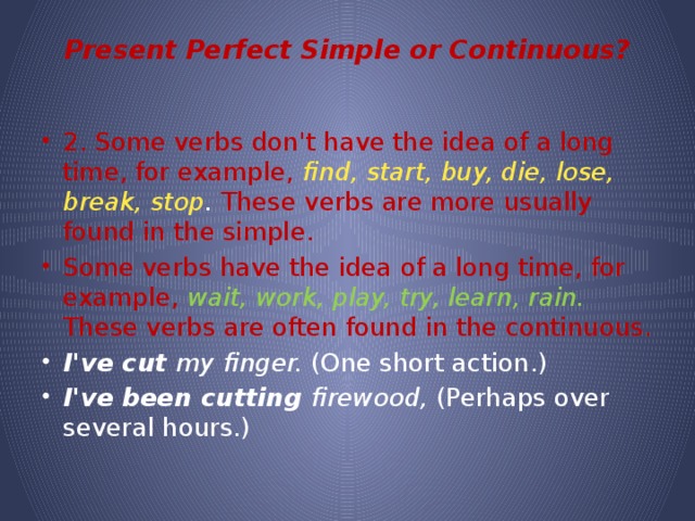 Present Perfect Simple or Continuous?