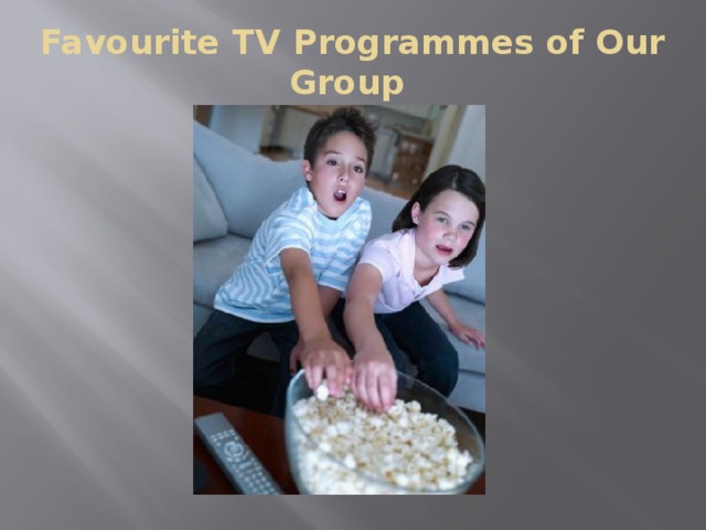 Favourite TV Programmes of Our Group
