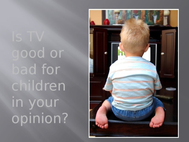 Is TV good or bad for children in your opinion?