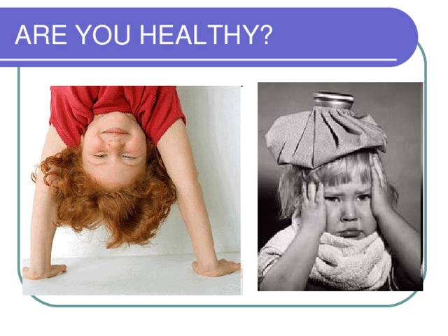 ARE YOU HEALTHY?