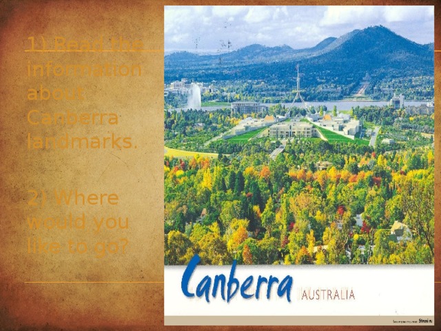 1) Read the information about Canberra landmarks. 2) Where would you like to go?