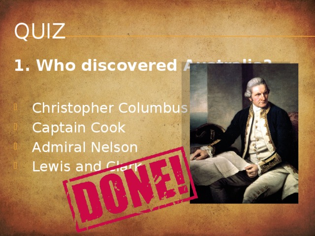 Quiz 1. Who discovered Australia?