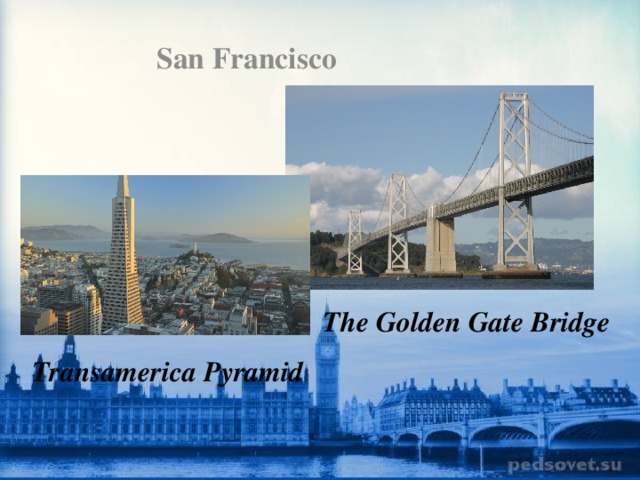 San Francisco The Golden Gate Bridge Transamerica Pyramid