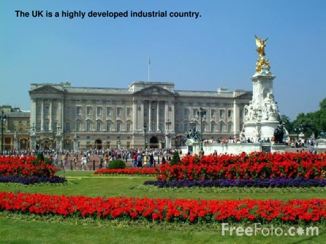 The UK is a highly developed industrial country.